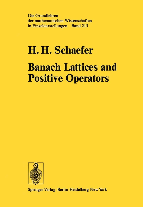 Banach Lattices and Positive Operators: 215 (Grundlehren der mathematischen Wissenschaften, 215)
