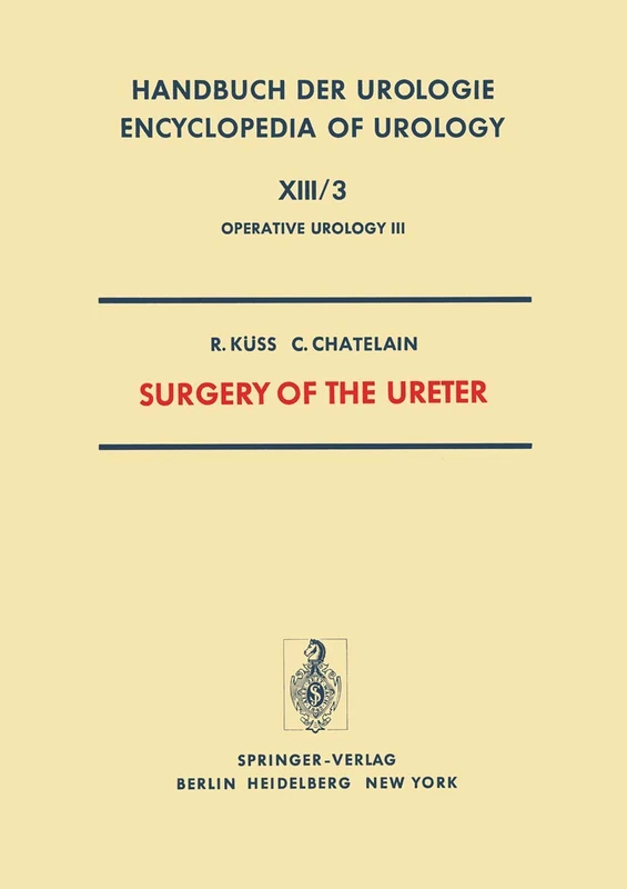 Surgery of the Ureter: 13 / 3 (Handbuch der Urologie Encyclopedia of Urology Encyclopedie d'Urologie, 13 / 3)