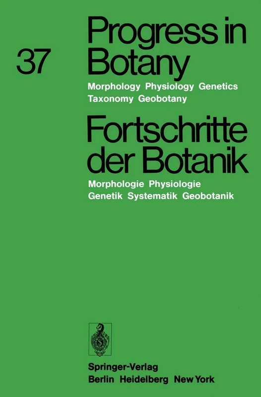 Progress in Botany / Fortschritte der Botanik: Morphology · Physiology · Genetics · Taxonomy · Geobotany / Morphologie · Physiologie · Genetik · Systematik · Geobotanik: 37
