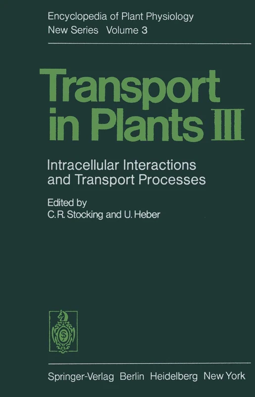 Transport in Plants III: Intracellular Interactions and Transport Processes: 3 (Encyclopedia of Plant Physiology, 3)