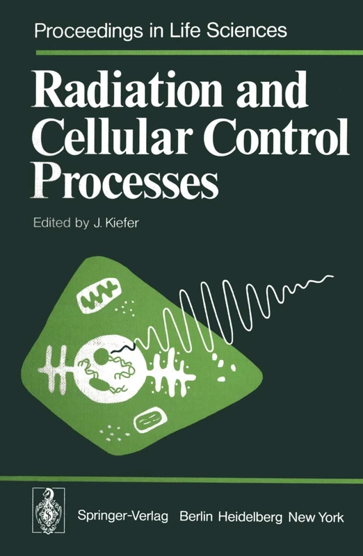 Radiation and Cellular Control Processes (Proceedings in Life Sciences)