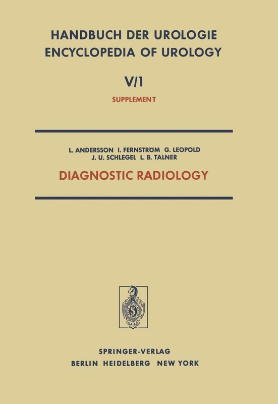Diagnostic Radiology: Radionuclides in Urology - Urological Ultrasonography - Percutaneous Puncture Nephrostomy: 5 / 1 / 5/1 (Handbuch der Urologie ... Urology Encyclopedie d'Urologie, 5 / 1 / 5/1)