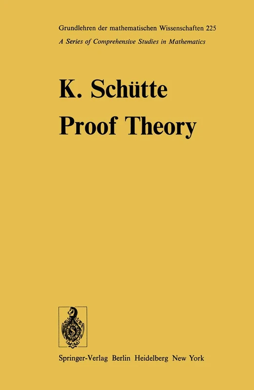Proof Theory: 225 (Grundlehren der mathematischen Wissenschaften, 225)