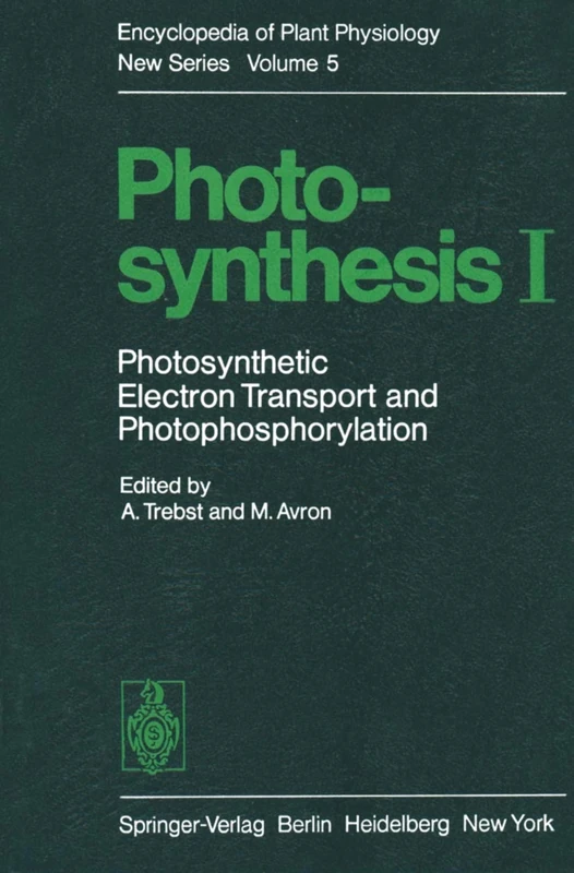 Photosynthesis I: Photosynthetic Electron Transport and Photophosphorylation: 5 (Encyclopedia of Plant Physiology, 5)