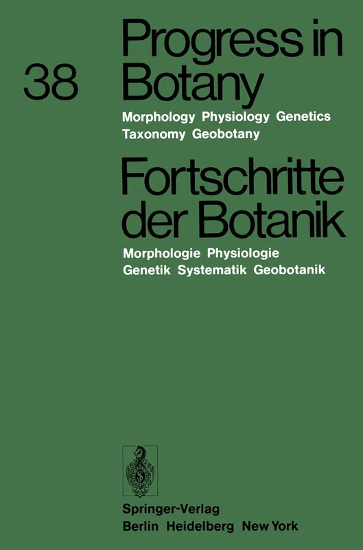 Progress in Botany / Fortschritte der Botanik: Morphology · Physiology · Genetics · Taxonomy · Geobotany / Morphologie · Physiologie · Genetik · Systematik · Geobotanik: 38