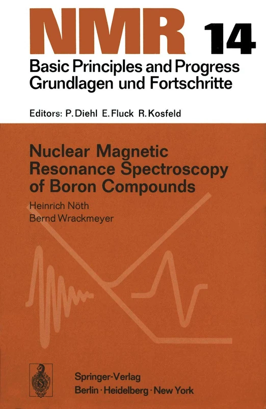 Nuclear Magnetic Resonance Spectroscopy of Boron Compounds: 14 (NMR Basic Principles and Progress, 14)