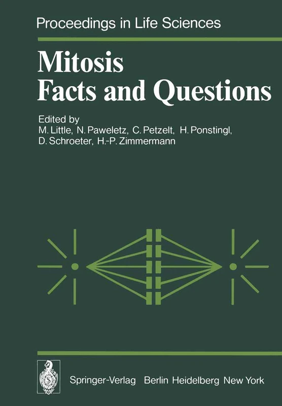 Mitosis Facts and Questions: Proceedings of a Workshop Held at the Deutsches Krebsforschungszentrum, Heidelberg, Germany, April 25–29, 1977 (Proceedings in Life Sciences)