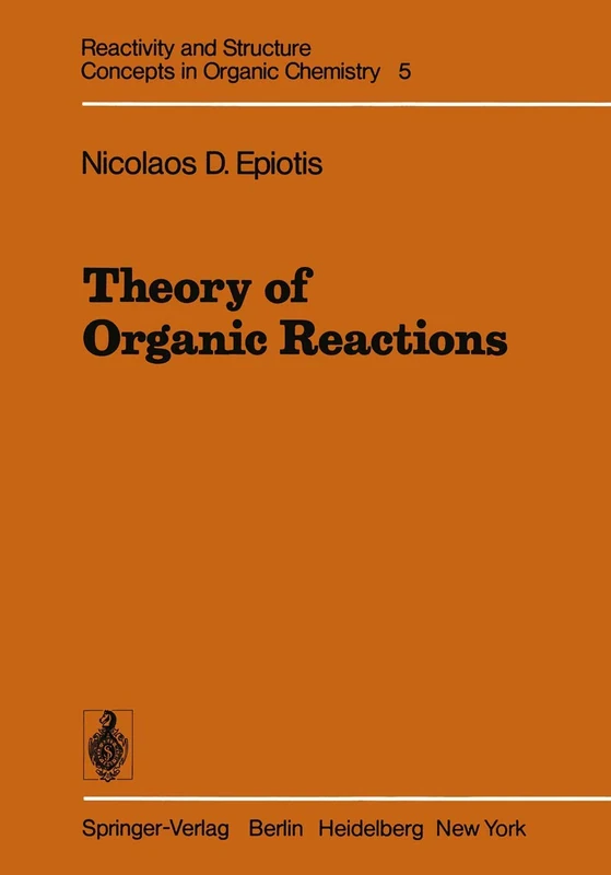 Theory of Organic Reactions: 5 (Reactivity and Structure: Concepts in Organic Chemistry, 5)