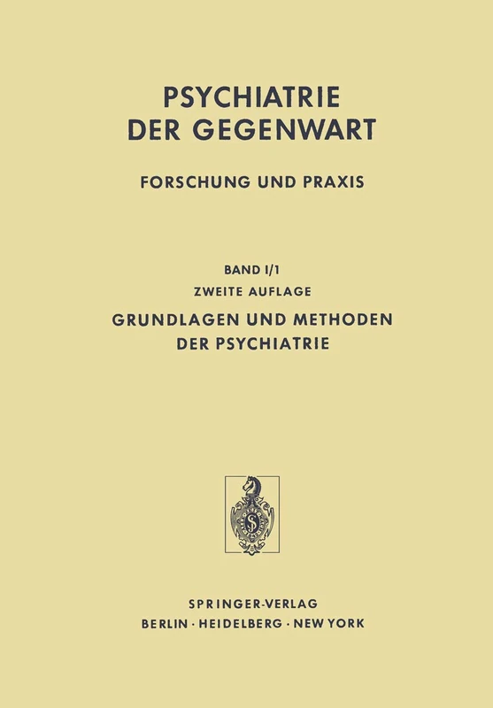 Grundlagen und Methoden der Psychiatrie: 1 / 1 (Psychiatrie der Gegenwart, 1 / 1)