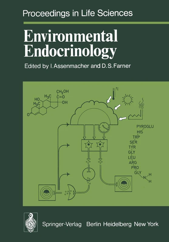 Environmental Endocrinology: Proceedings of an International Symposium, Held in Montpellier (France), 11 – 15, July 1977 (Proceedings in Life Sciences)