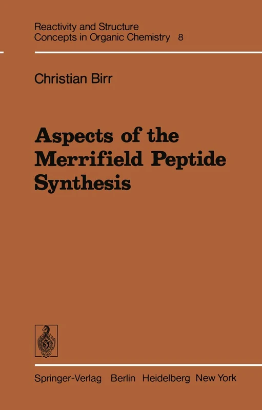 Aspects of the Merrifield Peptide Synthesis: 8 (Reactivity and Structure: Concepts in Organic Chemistry, 8)