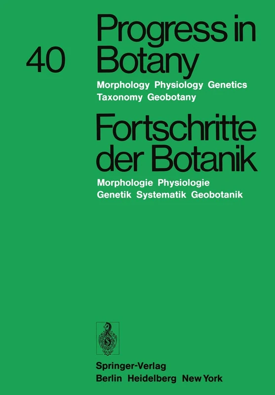 Progress in Botany/Fortschritte der Botanik: Morphology · Physiology · Genetics Taxonomy · Geobotany/Morphologie · Physiologie · Genetik Systematik · Geobotanik: 40