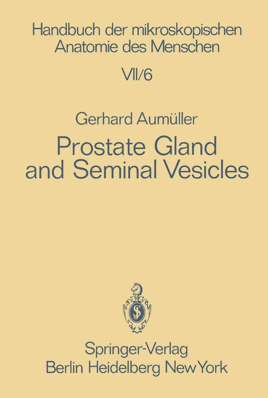 Prostate Gland and Seminal Vesicles: 7 / 6 (Handbuch der mikroskopischen Anatomie des Menschen Handbook of Mikroscopic Anatomy, 7 / 6)