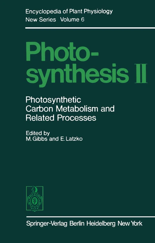 Photosynthesis II: Photosynthetic Carbon Metabolism and Related Processes: 6 (Encyclopedia of Plant Physiology, 6)