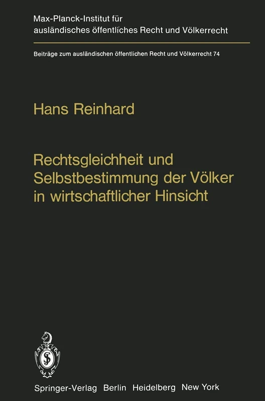 Rechtsgleichheit und Selbstbestimmung der Völker in wirtschaftlicher Hinsicht: Die Praxis der Vereinten Nationen: 74 (Beiträge zum ausländischen öffentlichen Recht und Völkerrecht)