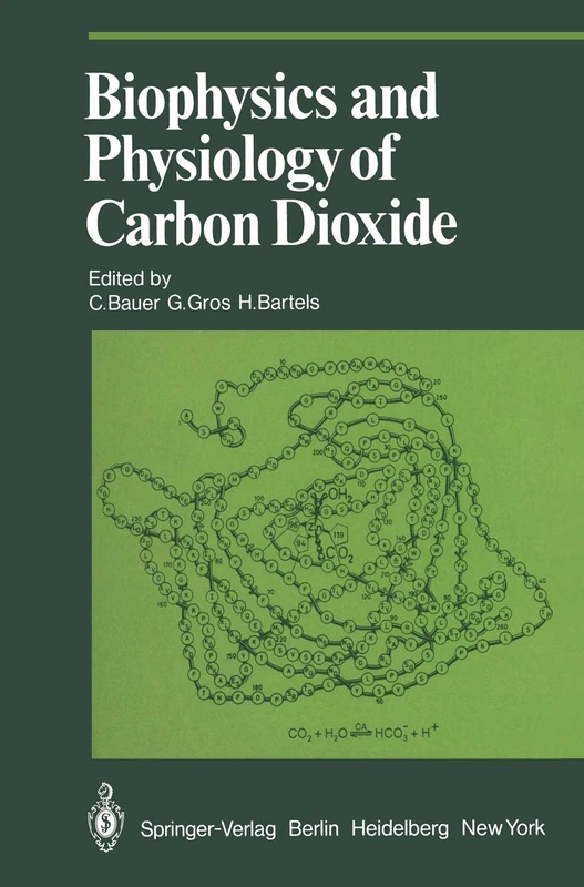 Biophysics and Physiology of Carbon Dioxide: Symposium Held at the University of Regensburg (F.R.G.) April 17-20, 1979 (Proceedings in Life Sciences)