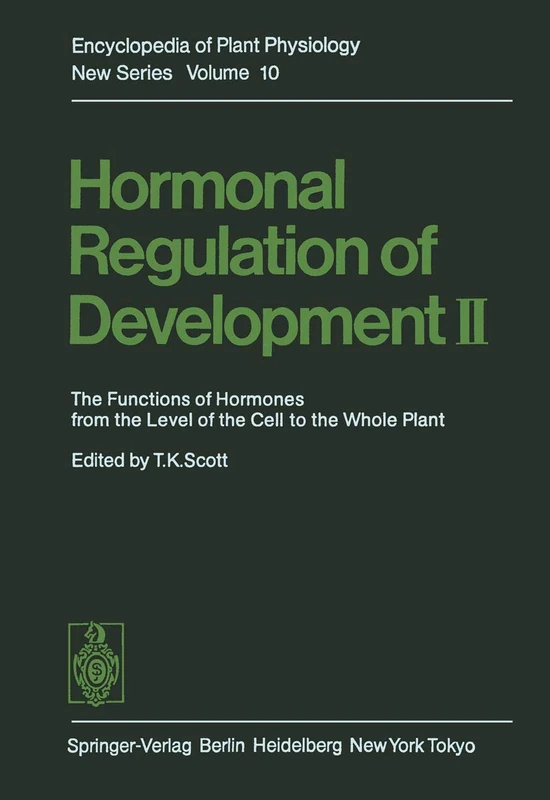 Hormonal Regulation of Development II: The Functions of Hormones from the Level of the Cell to the Whole Plant: 10 (Encyclopedia of Plant Physiology)