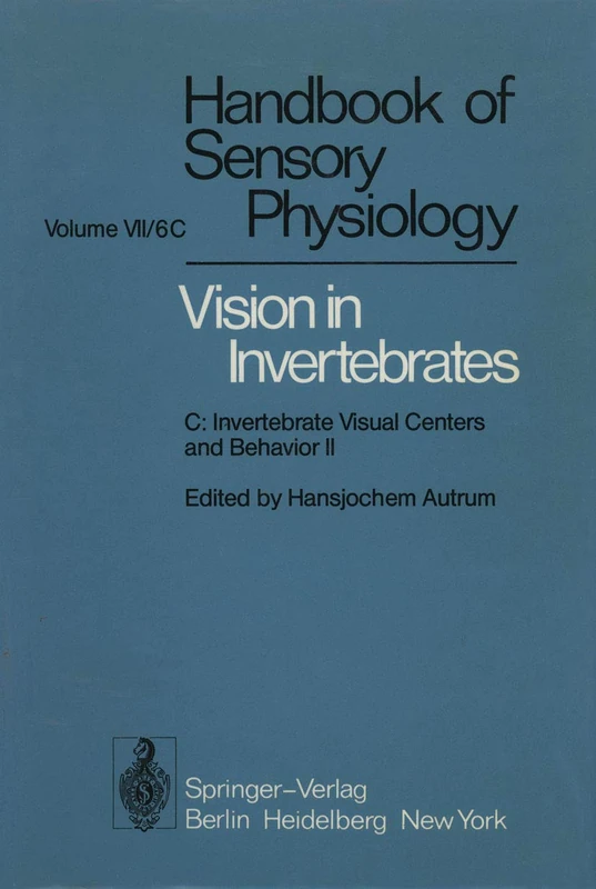 Comparative Physiology and Evolution of Vision in Invertebrates: C: Invertebrate Visual Centers and Behavior II: 7 / 6 / 6 C (Handbook of Sensory Physiology, 7 / 6 / 6 C)