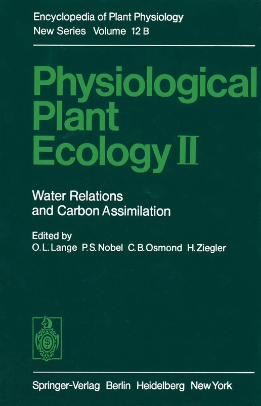 Physiological Plant Ecology II: Water Relations and Carbon Assimilation: 12 / B (Encyclopedia of Plant Physiology, 12 / B)