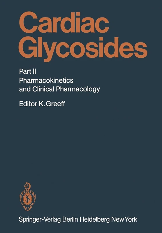 Cardiac Glycosides: Part II: Pharmacokinetics and Clinical Pharmacology: 56 / 2 (Handbook of Experimental Pharmacology, 56 / 2)