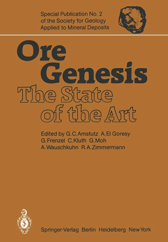 Ore Genesis: The State of the Art: 2 (Special Publication of the Society for Geology Applied to Mineral Deposits, 2)
