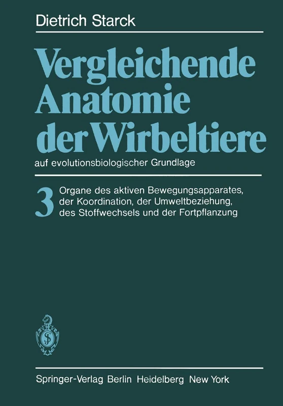 Vergleichende Anatomie der Wirbeltiere auf evolutionsbiologischer Grundlage: Band 3: Organe des aktiven Bewegungsapparates, der Koordination, der ... des Stoffwechsels und der Fortpflanzung - Image 1