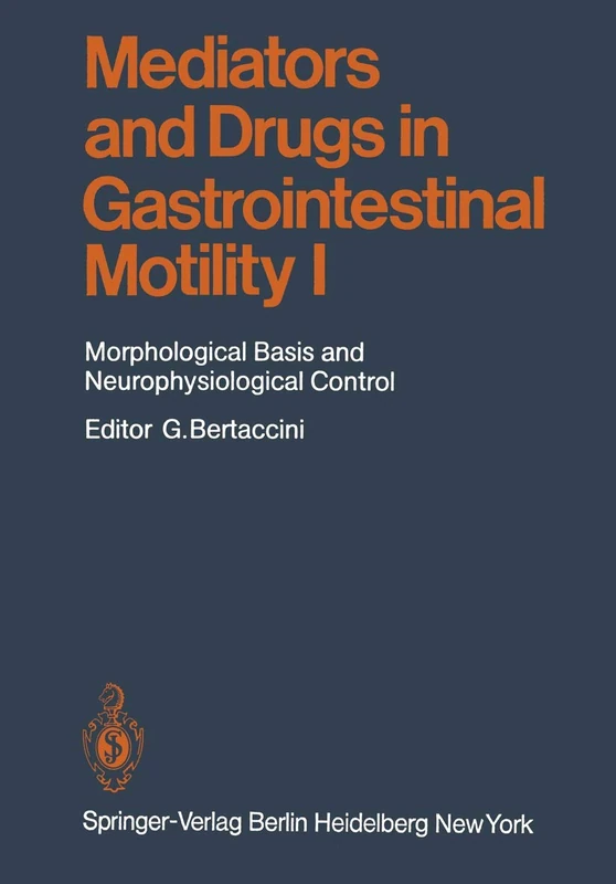 Mediators and Drugs in Gastrointestinal Motility I: Morphological Basis and Neurophysiological Control: 59 / 1 (Handbook of Experimental Pharmacology, 59 / 1)