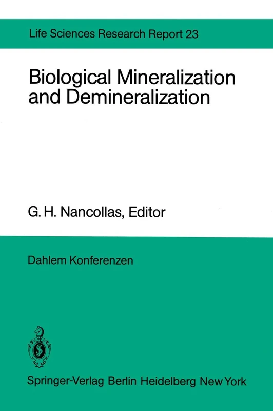 Biological Mineralization and Demineralization: Report of the Dahlem Workshop on Biological Mineralization and Demineralization Berlin 1981, October 18–23 (Dahlem Workshop Report, 23)