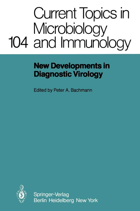 New Developments in Diagnostic Virology: 104 (Current Topics in Microbiology and Immunology)