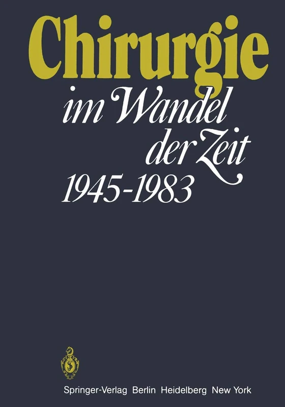 Chirurgie im Wandel der Zeit 1945–1983: 1945 - 1983