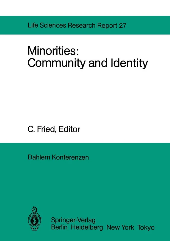 Minorities: Community and Identity: Report of the Dahlem Workshop on Minorities: Community and Identity Berlin 1982, Nov. 28 – Dec. 3: 27 (Dahlem Workshop Report, 27)