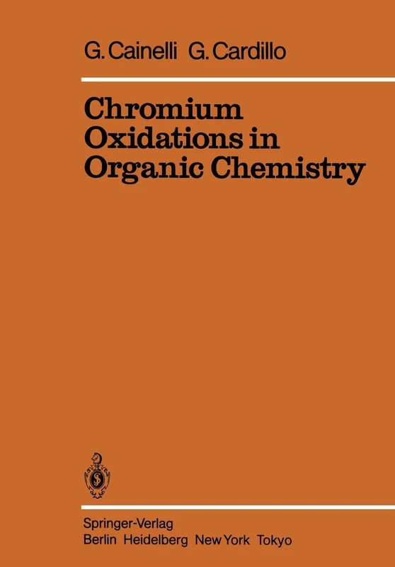 Chromium Oxidations in Organic Chemistry: 19 (Reactivity and Structure: Concepts in Organic Chemistry, 19)