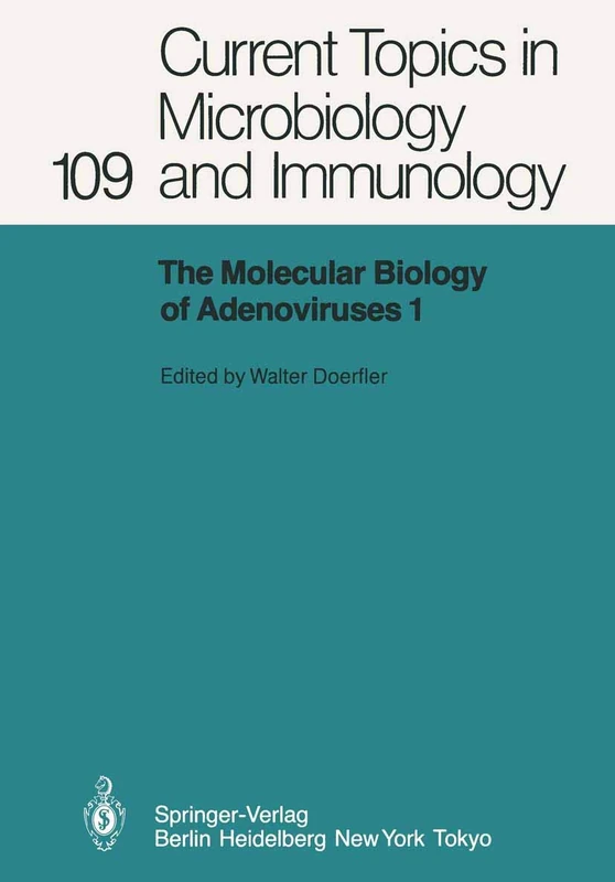 The Molecular Biology of Adenoviruses I: 30 Years of Adenovirus Research 1953–1983: 109 (Current Topics in Microbiology and Immunology, 109)