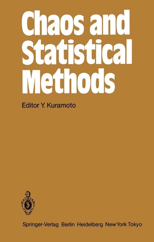 Chaos and Statistical Methods: Proceedings of the Sixth Kyoto Summer Institute, Kyoto, Japan September 12–15, 1983: 24 (Springer Series in Synergetics, 24)