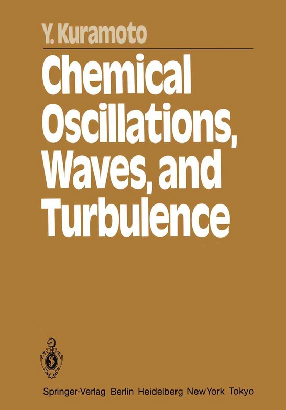 Chemical Oscillations, Waves, and Turbulence: 19 (Springer Series in Synergetics, 19)