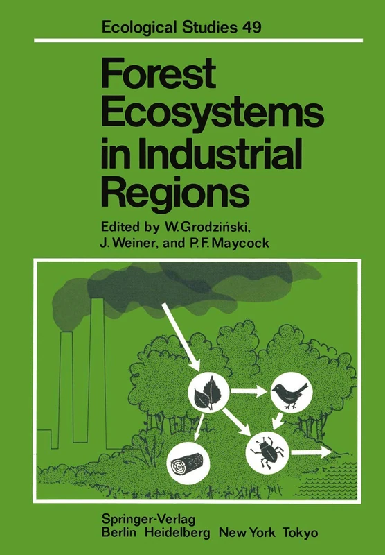 Forest Ecosystems in Industrial Regions: Studies on the Cycling of Energy Nutrients and Pollutants in the Niepo?omice Forest Southern Poland: 49 (Ecological Studies, 49)