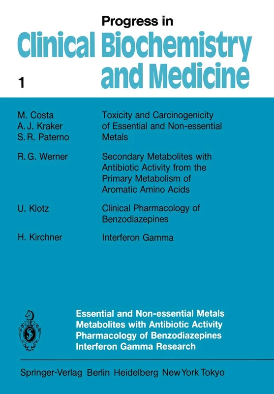Essential and Non-Essential Metals Metabolites with Antibiotic Activity Pharmacology of Benzodiazepines Interferon Gamma Research: 1 (Progress in Clinical Biochemistry and Medicine, 1)