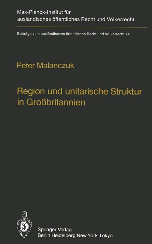 Region und unitarische Struktur in Großbritannien / Regionalism and Unitary Structure in Great Britain: Die verfassungsrechtliche und ... öffentlichen Recht und Völkerrecht, 86)