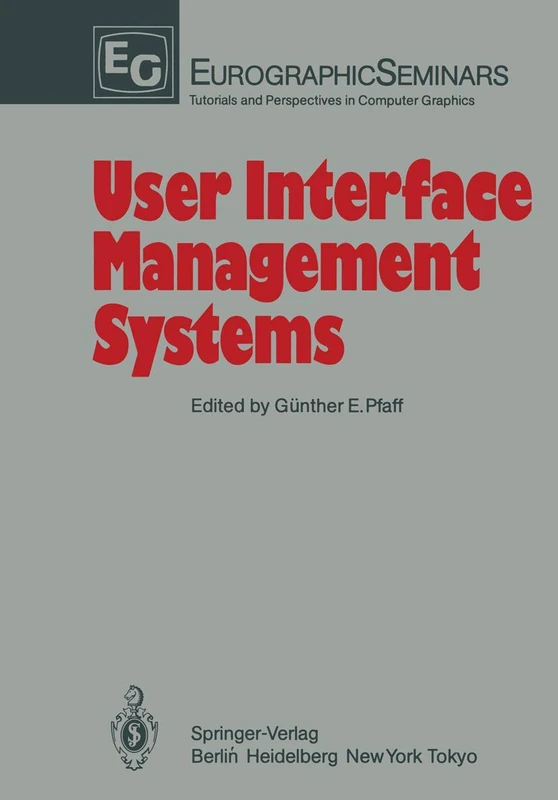 User Interface Management Systems: Proceedings of the Workshop on User Interface Management Systems held in Seeheim, FRG, November 1–3, 1983 (Focus on Computer Graphics)