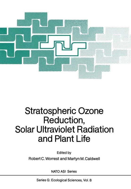Stratospheric Ozone Reduction, Solar Ultraviolet Radiation and Plant Life: 8 (Nato ASI Subseries G:, 8)