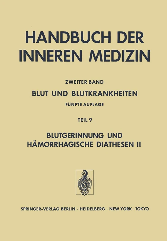 Blut und Blutkrankheiten: Teil 9 Blutgerinnung und Hämorrhagische Diathesen II Angeborene und Erworbene Koagulopathien: 2 / 9 (Handbuch der inneren Medizin, 2 / 9)
