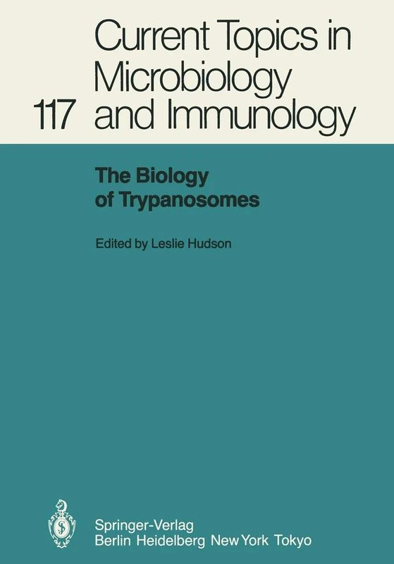 The Biology of Trypanosomes: 117 (Current Topics in Microbiology and Immunology, 117)