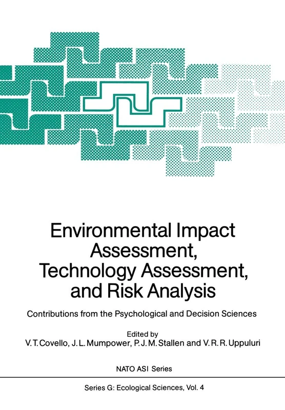 Environmental Impact Assessment, Technology Assessment, and Risk Analysis: Contributions from the Psychological and Decision Sciences: 4 (Nato ASI Subseries G:, 4)