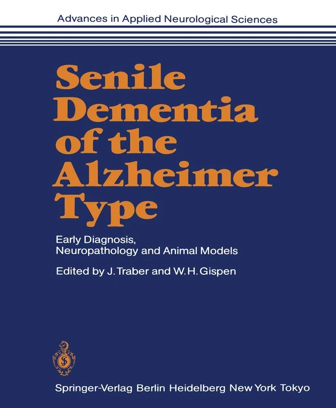 Senile Dementia of the Alzheimer Type: Early Diagnosis, Neuropathology and Animal Models: 2 (Advances in Applied Neurological Sciences, 2)