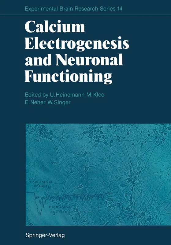 Calcium Electrogenesis and Neuronal Functioning: 14 (Experimental Brain Research Series, 14)