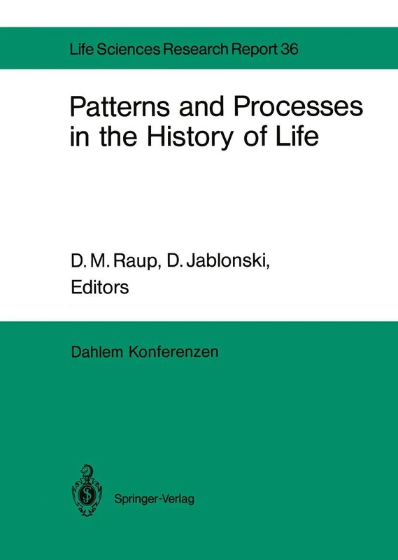 Patterns and Processes in the History of Life: Report of the Dahlem Workshop on Patterns and Processes in the History of Life Berlin 1985, June 16–21: 36 (Dahlem Workshop Report, 36)