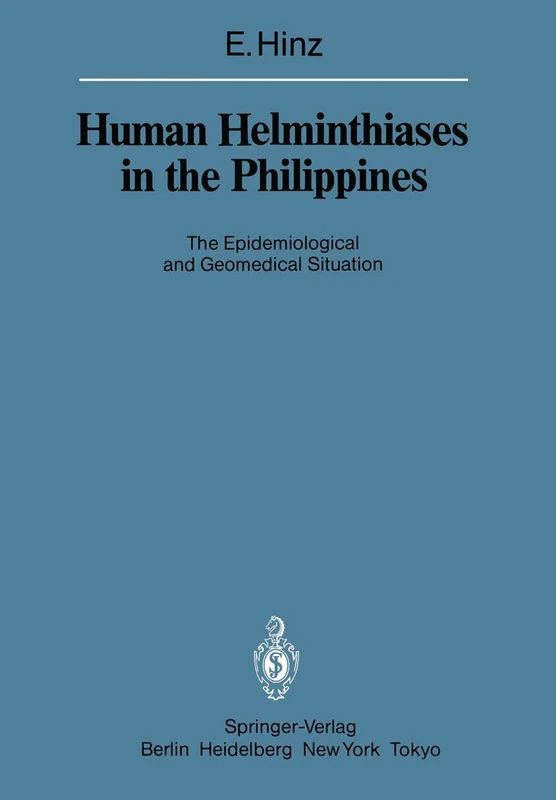 Human Helminthiases in the Philippines: The Epidemiological and Geomedical Situation: 1985 / 1985 (Sitzungsberichte der Heidelberger Akademie der Wissenschaften, 1985 / 1985)