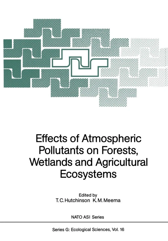 Effects of Atmospheric Pollutants on Forests, Wetlands and Agricultural Ecosystems: 16 (Nato ASI Subseries G:, 16)