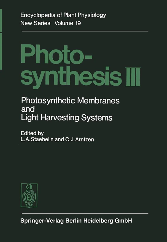 Photosynthesis III: Photosynthetic Membranes and Light Harvesting Systems: 19 (Encyclopedia of Plant Physiology, 19)
