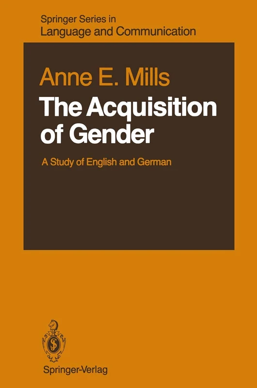 The Acquisition of Gender: A Study of English and German: 20 (Springer Series in Language and Communication, 20)